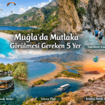 Muğla' da Mutlaka Görülmesi Gereken 5 Yer